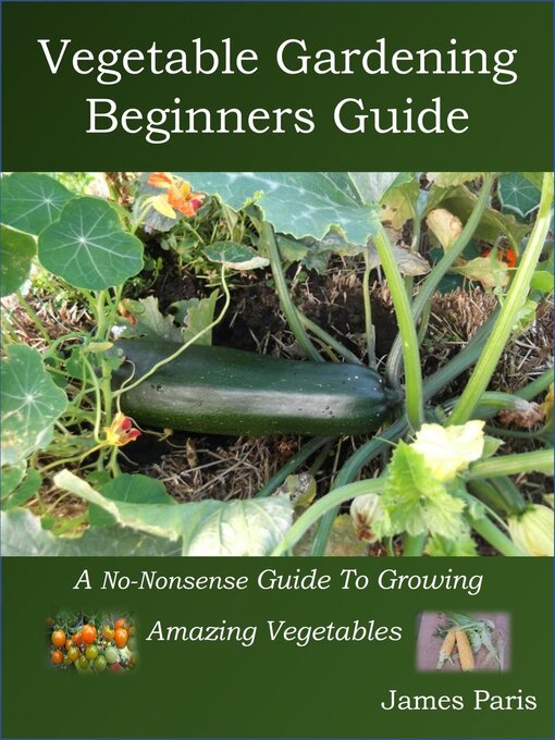 Title details for Vegetable Gardening  Beginners Guide by James Paris - Available
